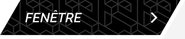 Bouton noir avec fond géométrique, texte blanc « FENÊTRE » et flèche blanche en forme de chevron pointant vers la droite.