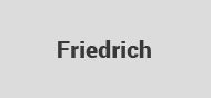 Das Wort Friedrich steht auf weißem Grund.
