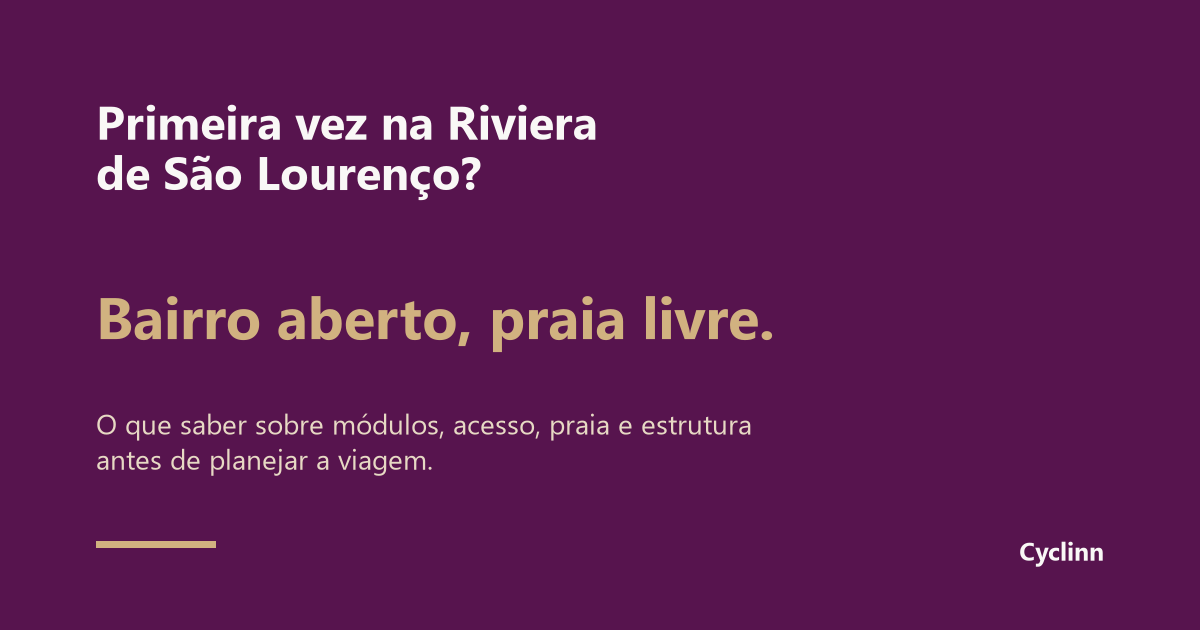 Infográfico Cyclinn: o que saber antes de ir à Riviera de São Lourenço pela primeira vez, bairro aberto em Bertioga e praia livre
