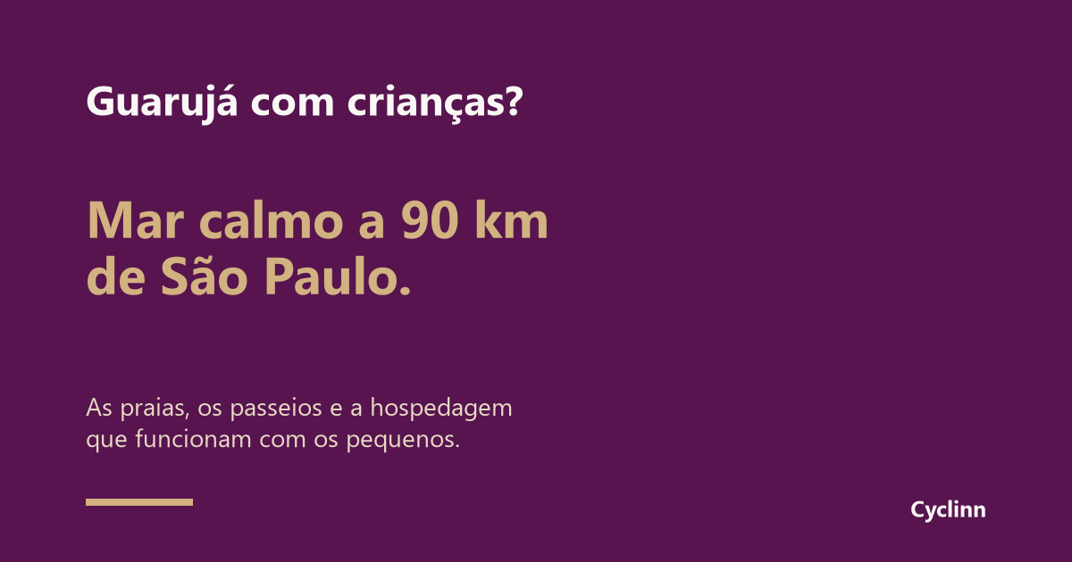 Infográfico Cyclinn: Guarujá com crianças, praias de mar calmo a 90 km de São Paulo, passeios e hospedagem para a família