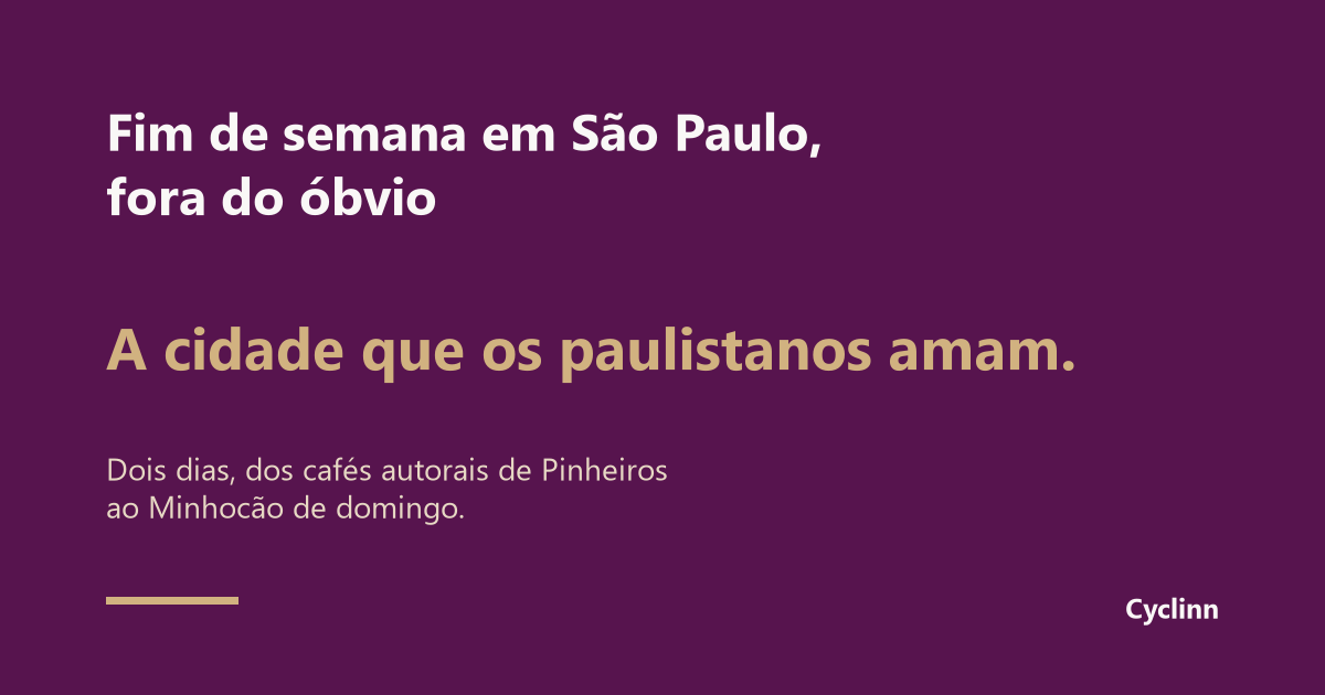 Fim de semana em São Paulo fora do óbvio Infográfico Cyclinn: roteiro de fim de semana em São Paulo fora do óbvio, dos cafés autorais de Pinheiros ao Minhocão de domingo