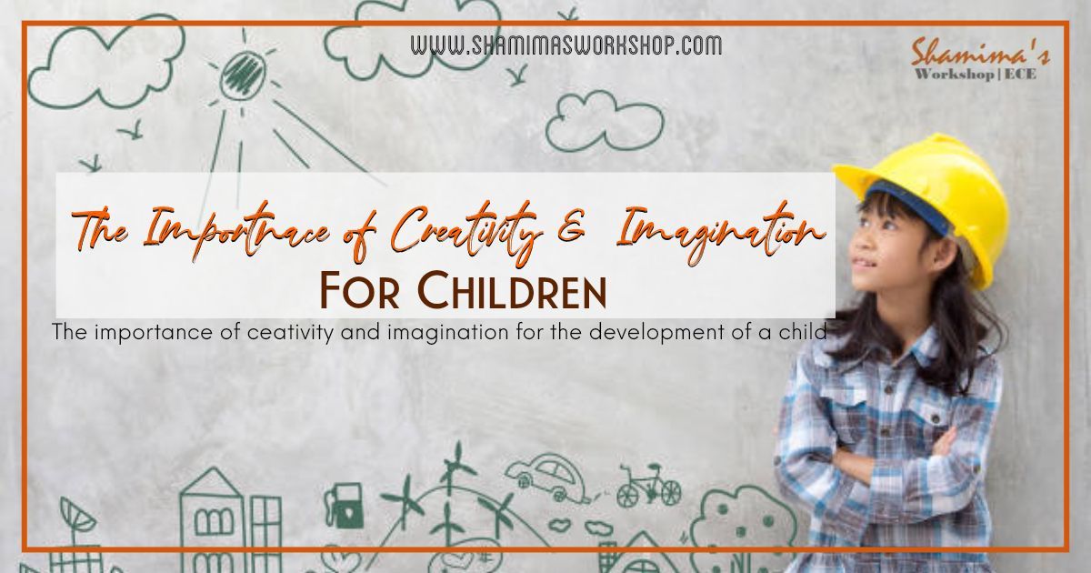 How creativity and imagination is beneficial for the development of a child.