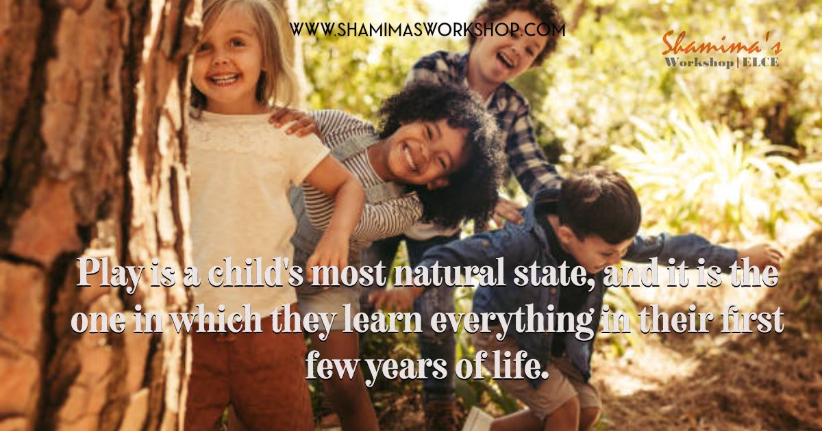 Play is a child's most natural state, and it is the one in which they learn everything in their first few years of life.