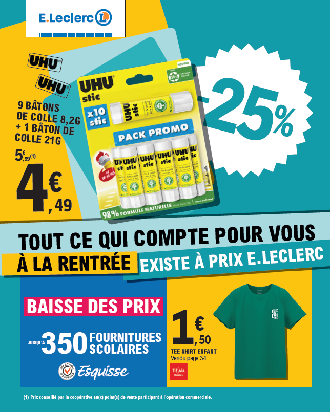 Spécial Rentrée des classes, offre -25 % sur le lot de 9 bâtons de colle UHU stic 8,2 grammes + 1 bâton de colle 21 grammes au prix de 4,49 € au lieu de 5,99 €. Tout ce qui compte pour vous à la rentrée existe à prix E.Leclerc. Baisse des prix jusqu'à 350 fournitures scolaires de la marque Esquisse. Photo d'un tee-shirt vert enfant de la marque Tissaia Basics au prix de 1,50 €.