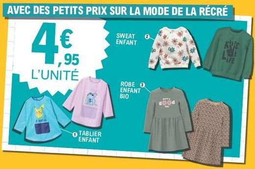 Avec des petits prix sur la mode de la récré. Tablier enfant ou sweat enfant ou robe enfant bio = 4,95 € l'unité.