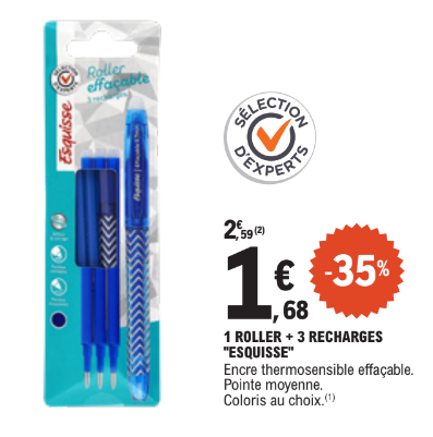 Offre -35 % sur le Roller + 3 recharges de la marque Esquisse au prix de 1,68 € au lieu de 2,59 €. Encre thermosensible effaçable. Pointe moyenne. Coloris au choix. Logo Sélection d'experts.