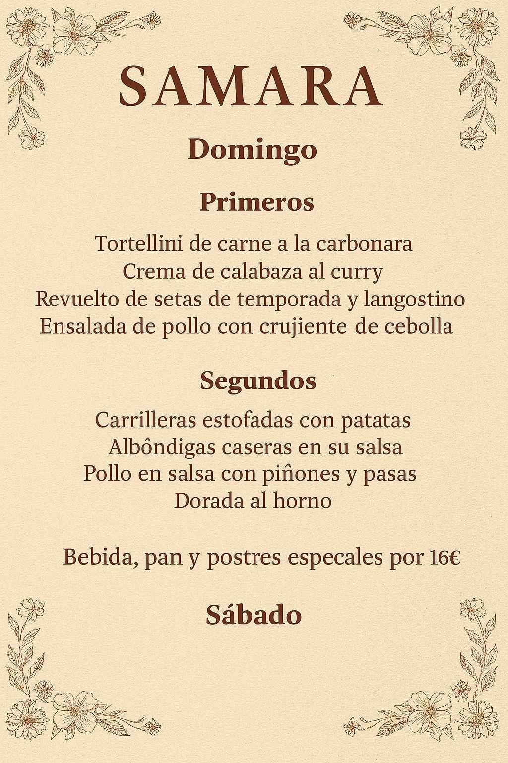 Menú del restaurante Samara, platos del domingo: tortellini, sopa de curry, revuelto de champiñones, ensalada de pollo, carrilleras guisadas, albóndigas, pollo con piñones, dorada al horno.