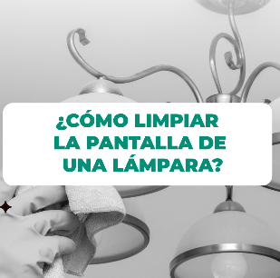 Una persona limpiando una pantalla de lámpara con un paño; el texto dice
