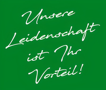 Ein grüner Hintergrund mit weißer Schrift, auf der steht: Unsere Leidenschaft ist ihr Vorteil