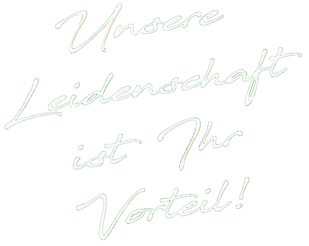 Ein grüner Hintergrund mit weißer Schrift, auf der steht: Unsere Leidenschaft ist ihr Vorteil