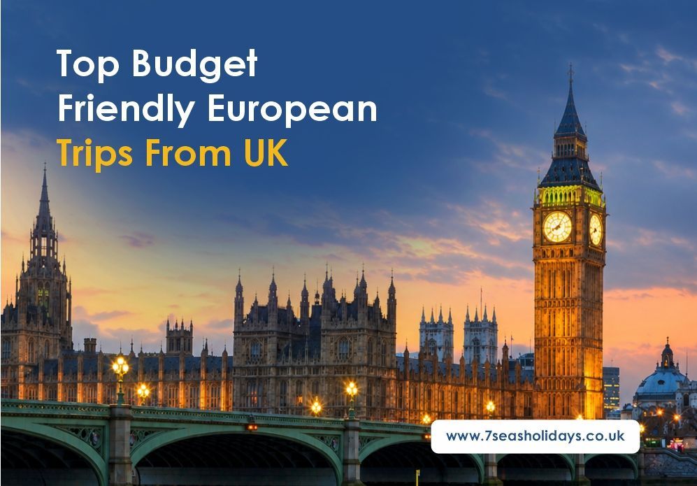 Budget Friendly European Trips From UK