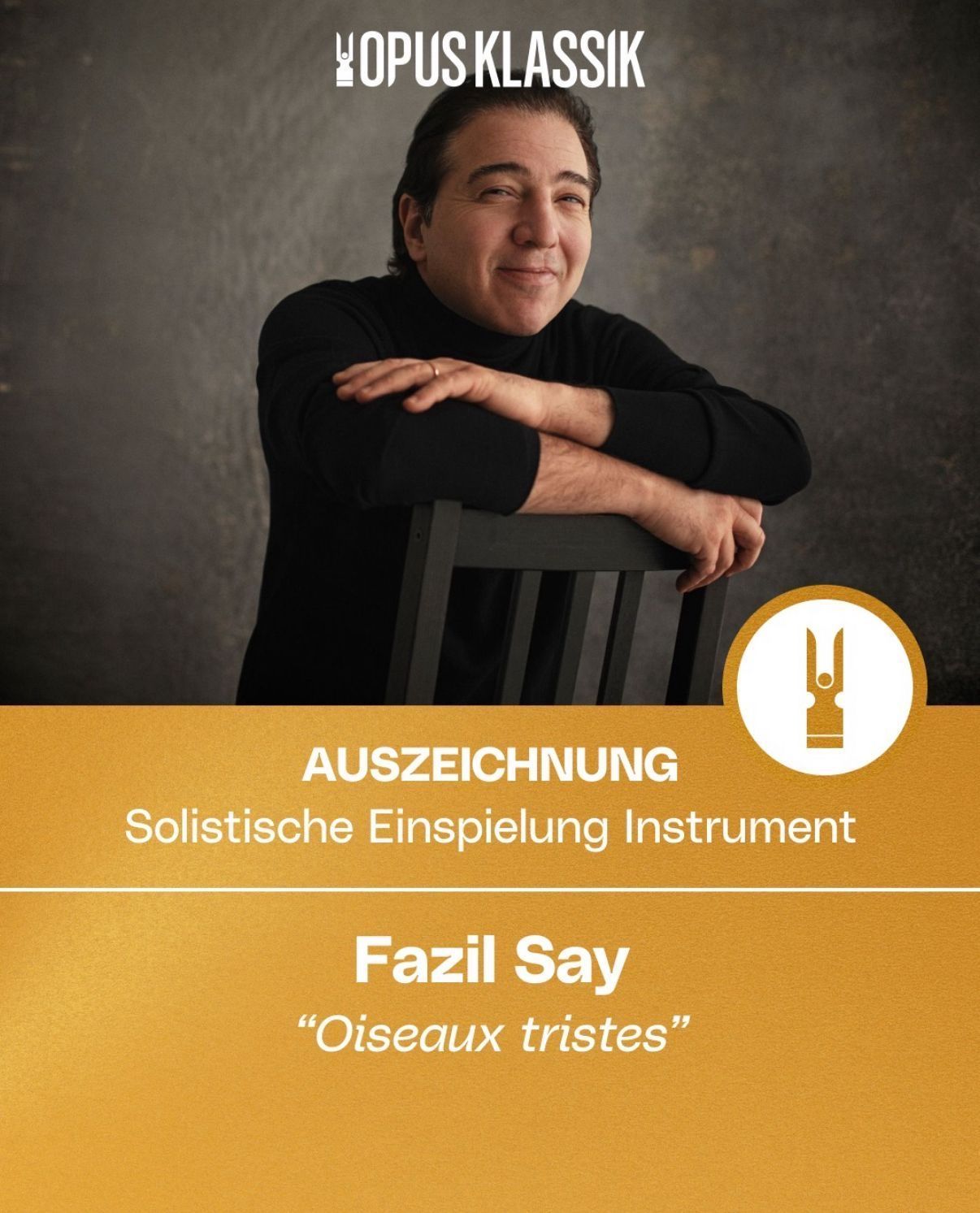 Fazıl Say erhält den OPUS KLASSIK 2025 in der Kategorie „Solistische Einspielung Instrument“ für sein Album „Oiseaux tristes“