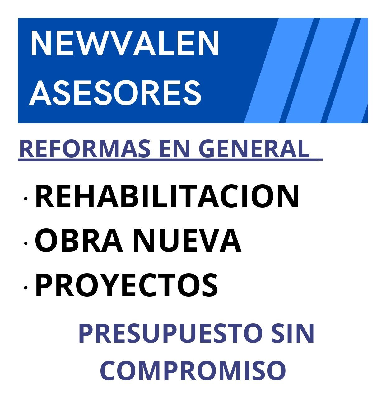 Anuncio en blanco y negro de Newvalen Asesores, que ofrece reformas generales: rehabilitación, obra nueva y proyectos. Incluye presupuestos gratuitos.