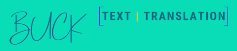 Logo mit dem Wort „BUCK“ in Schreibschrift und dem Text „TEXT | TRANSLATION“ auf blaugrünem Hintergrund.