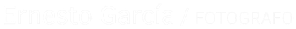 Ernesto García / FOTOGRAFO