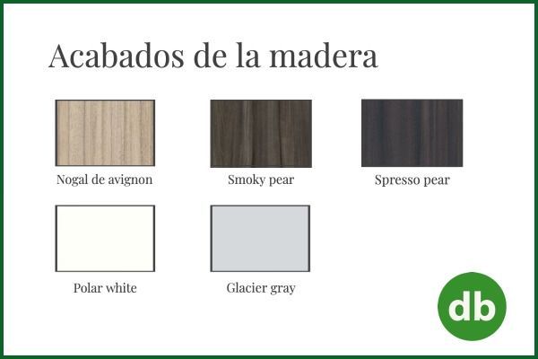Opciones de acabado de madera: Nogal de Avignon (madera clara), Pera ahumada (madera oscura), Pera espresso (madera más oscura), Blanco polar, Gris glaciar.