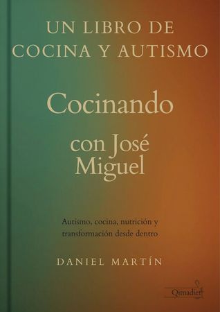 Portada de libro en tonos tierra que dice “Un libro de cocina y autismo: Cocinando con José Miguel”, de Daniel Martín.