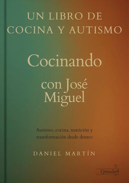 Portada de libro en tonos tierra que dice “Un libro de cocina y autismo: Cocinando con José Miguel”, de Daniel Martín.