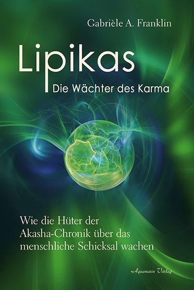 Lipikas – die Wächter des Karma von Gabriéle Franklin