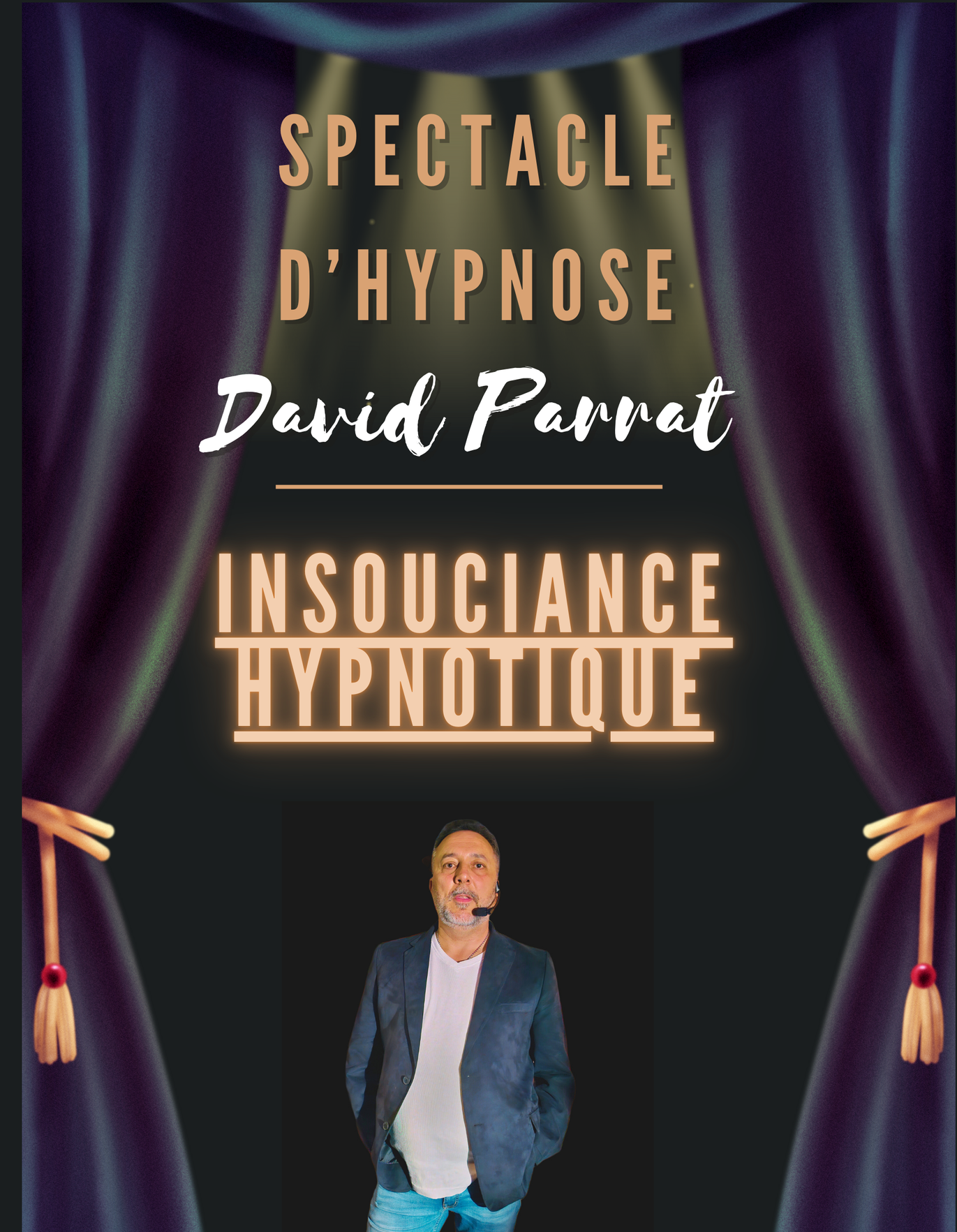 Affiche pour un spectacle d'hypnose avec David Parrat Hypnotiseur. Fond de rideau bleu foncé avec le texte : « Spectacle d'Hypnose » et « Insouciance Hypnotique ».